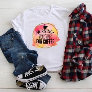 Morning Were Made For Coffee Shirt, Coffee Lover Shirt, Coffee T-shirt